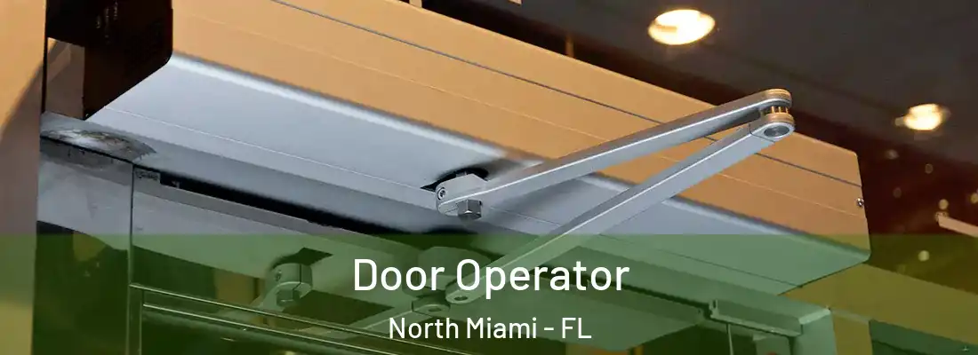  Door Operator North Miami - FL