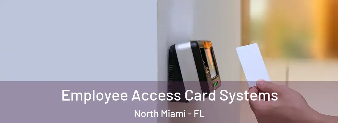  Employee Access Card Systems North Miami - FL