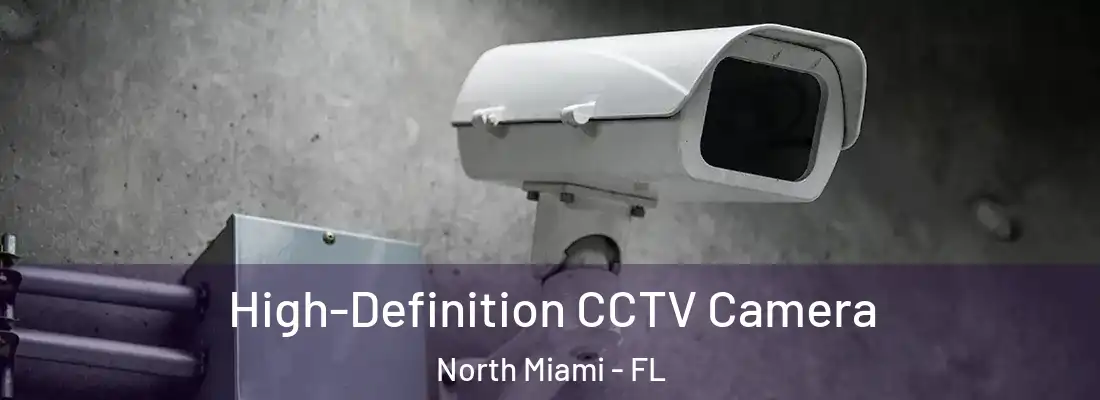  High-Definition CCTV Camera North Miami - FL