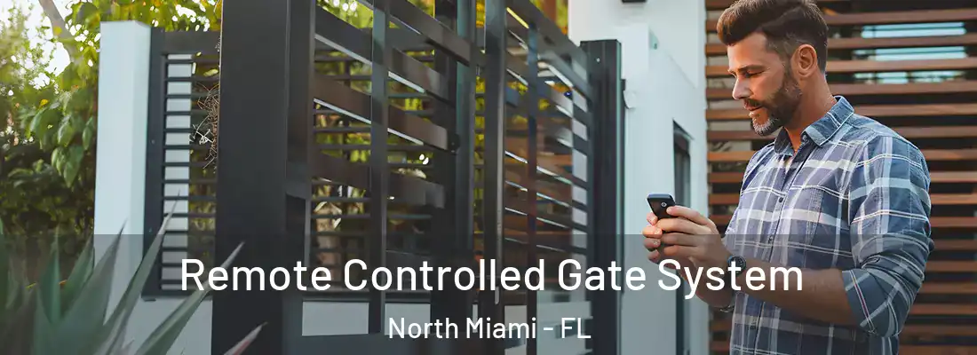  Remote Controlled Gate System North Miami - FL