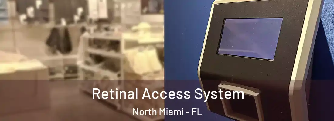  Retinal Access System North Miami - FL