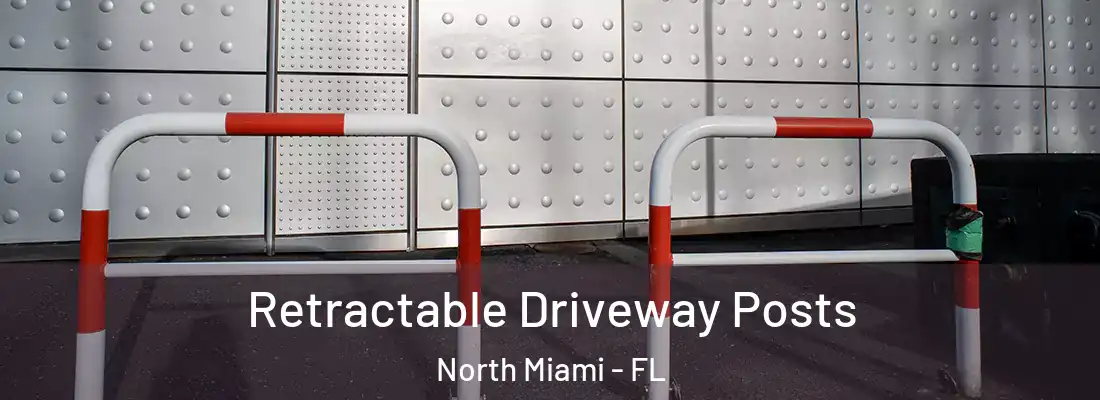  Retractable Driveway Posts North Miami - FL
