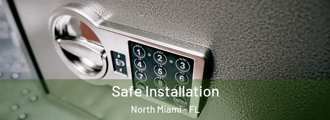 Safe Installation North Miami - FL