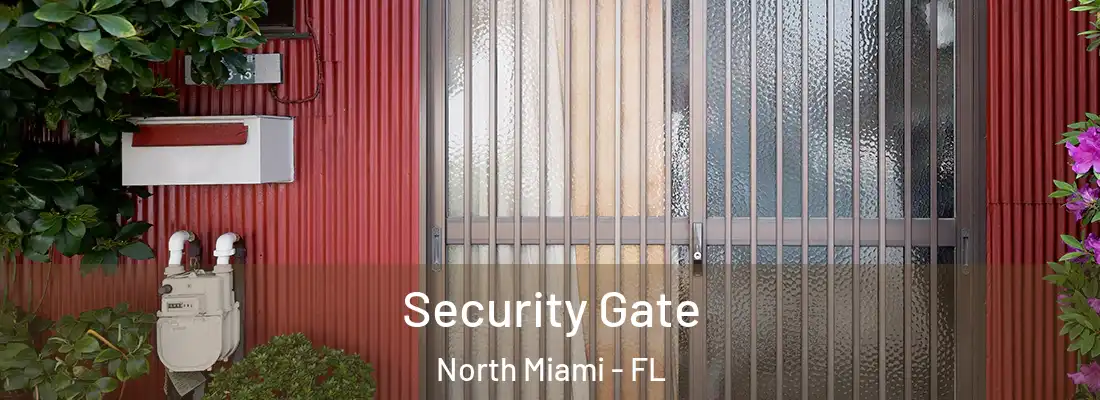  Security Gate North Miami - FL