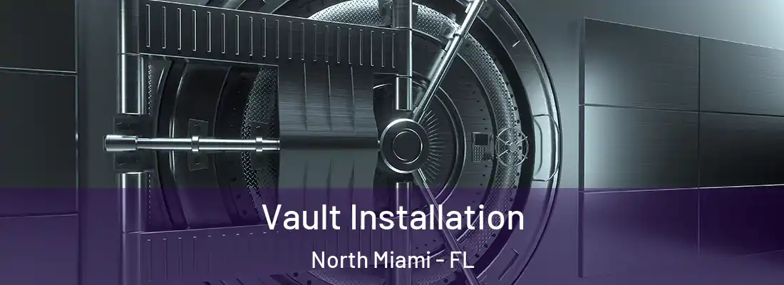 Vault Installation North Miami - FL